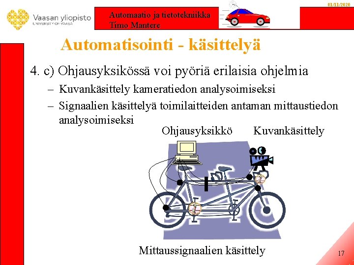 01/11/2020 Automaatio ja tietotekniikka Timo Mantere Automatisointi - käsittelyä 4. c) Ohjausyksikössä voi pyöriä