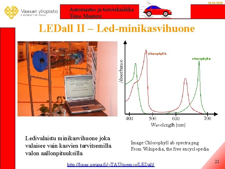 01/11/2020 Automaatio ja tietotekniikka Timo Mantere LEDall II – Led-minikasvihuone Ledivalaistu minikasvihuone joka valaisee