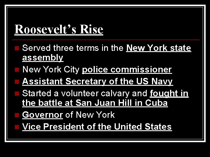 Roosevelt’s Rise Served three terms in the New York state assembly n New York