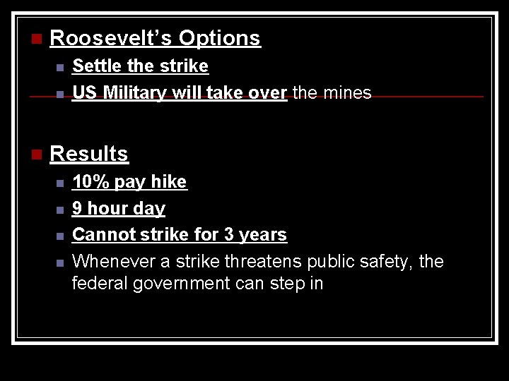 n Roosevelt’s Options n n n Settle the strike US Military will take over