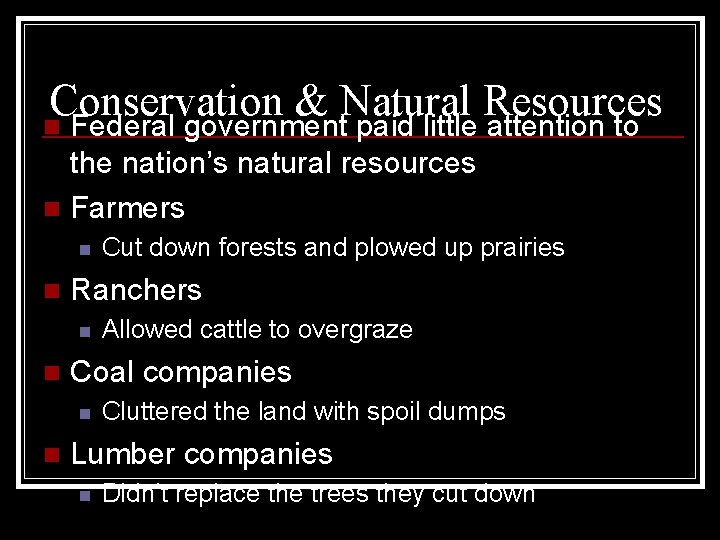 Conservation & Natural Resources n Federal government paid little attention to the nation’s natural