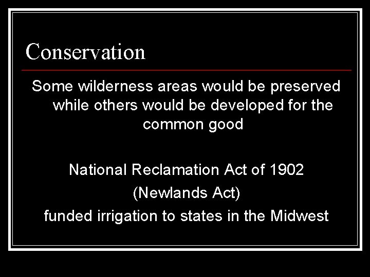 Conservation Some wilderness areas would be preserved while others would be developed for the