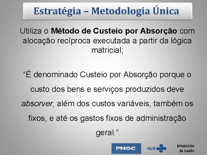 Utiliza o Método de Custeio por Absorção com alocação recíproca executada a partir da Utiliza o Método de Custeio por Absorção com alocação recíproca executada a partir da