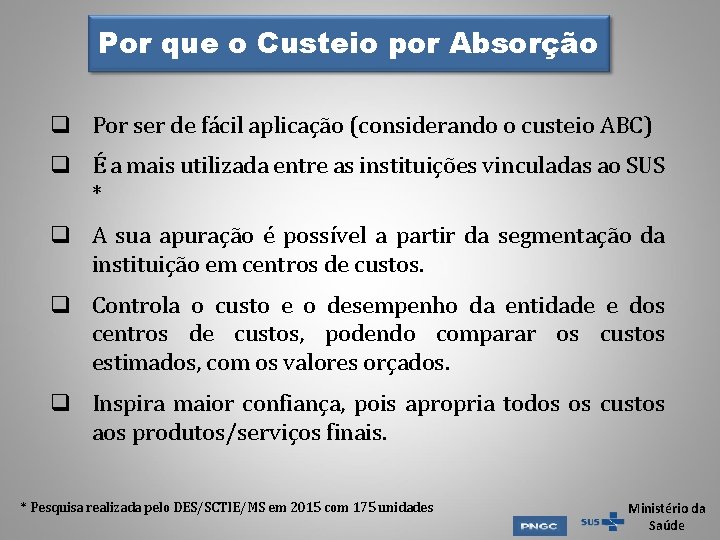 Por que o Custeio por Absorção q Por ser de fácil aplicação (considerando o Por que o Custeio por Absorção q Por ser de fácil aplicação (considerando o