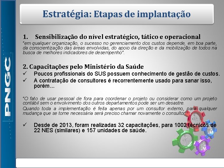 1. Sensibilização do nível estratégico, tático e operacional “em qualquer organização, o sucesso no 1. Sensibilização do nível estratégico, tático e operacional “em qualquer organização, o sucesso no