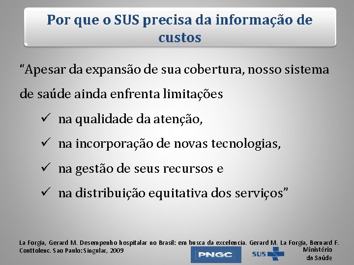 Por que o SUS precisa da informação de custos “Apesar da expansão de sua Por que o SUS precisa da informação de custos “Apesar da expansão de sua