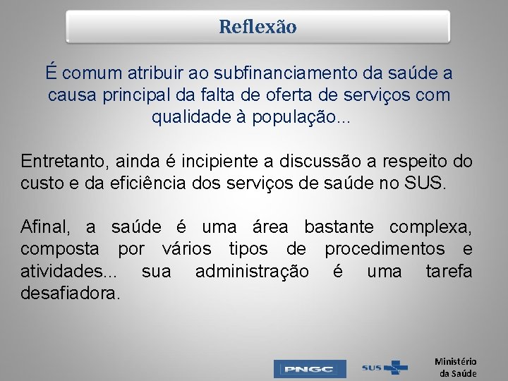 Reflexão É comum atribuir ao subfinanciamento da saúde a causa principal da falta de Reflexão É comum atribuir ao subfinanciamento da saúde a causa principal da falta de