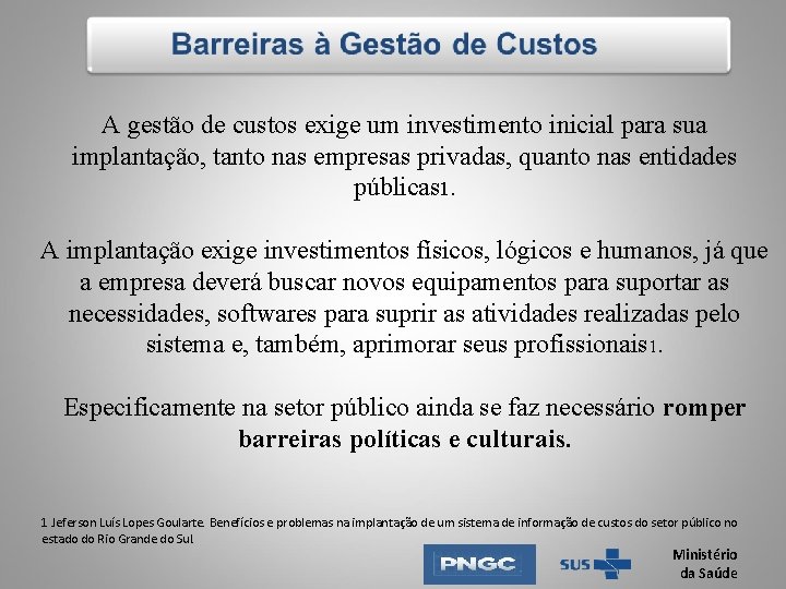 A gestão de custos exige um investimento inicial para sua implantação, tanto nas empresas A gestão de custos exige um investimento inicial para sua implantação, tanto nas empresas