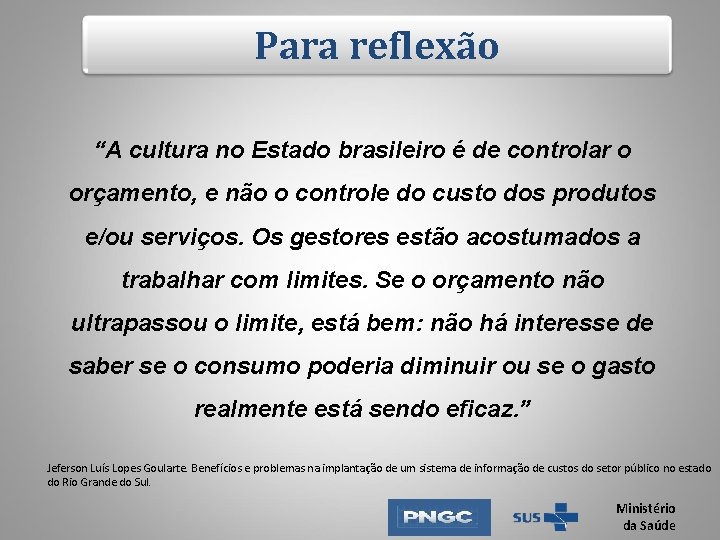 Para reflexão “A cultura no Estado brasileiro é de controlar o orçamento, e não Para reflexão “A cultura no Estado brasileiro é de controlar o orçamento, e não