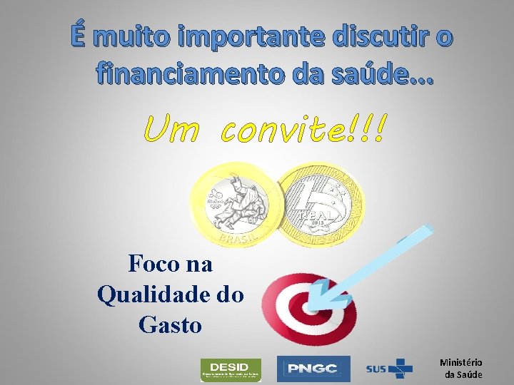 É muito importante discutir o financiamento da saúde. . . Um convite!!! Foco na É muito importante discutir o financiamento da saúde. . . Um convite!!! Foco na