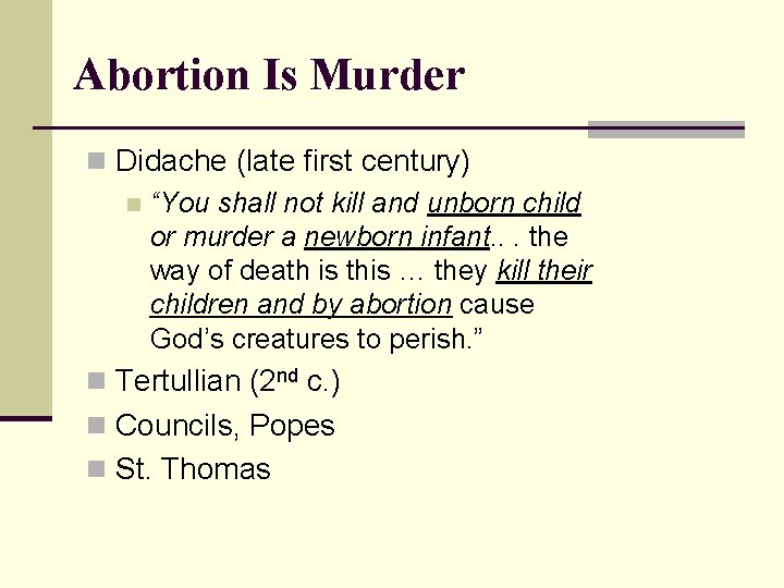 Abortion Is Murder n Didache (late first century) n “You shall not kill and