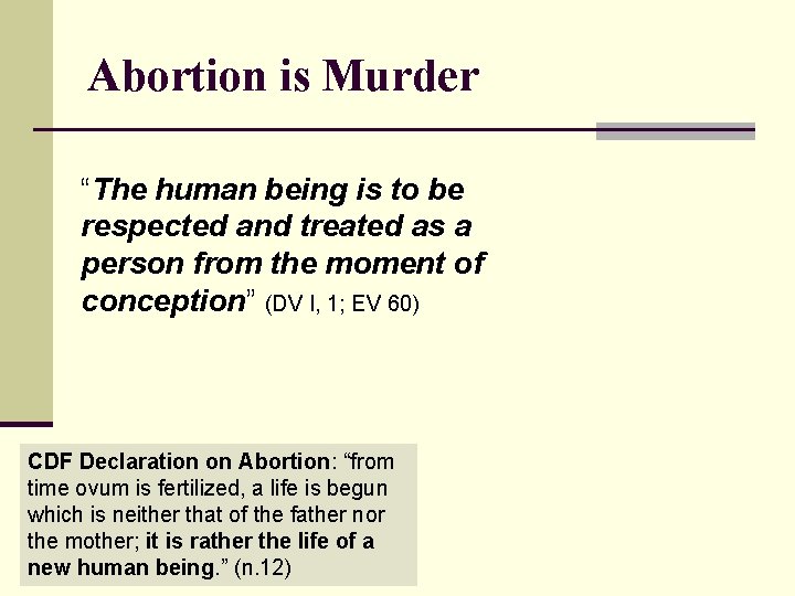 Abortion is Murder “The human being is to be respected and treated as a