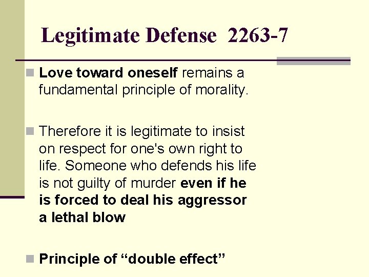 Legitimate Defense 2263 -7 n Love toward oneself remains a fundamental principle of morality.