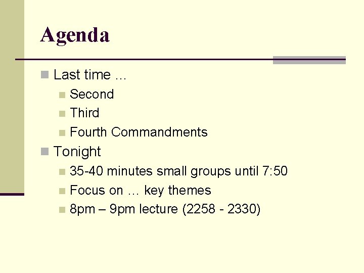 Agenda n Last time … n Second n Third n Fourth Commandments n Tonight