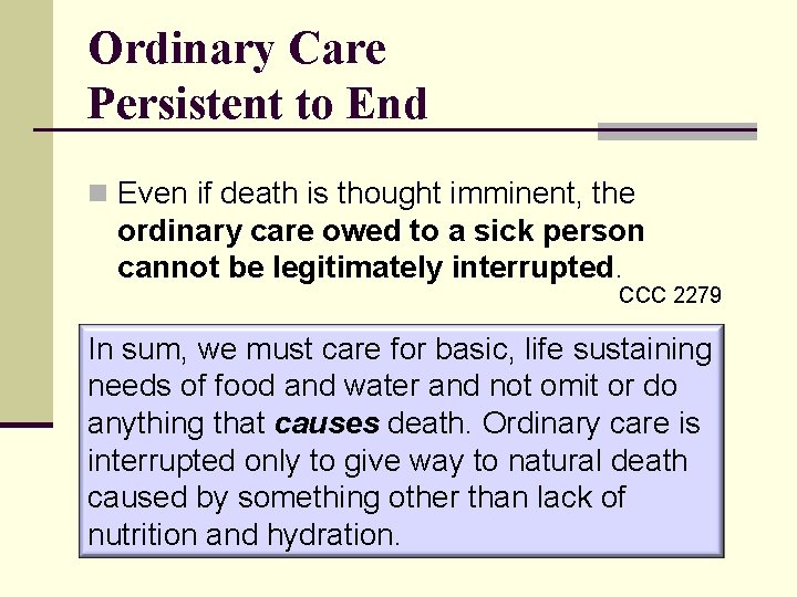 Ordinary Care Persistent to End n Even if death is thought imminent, the ordinary