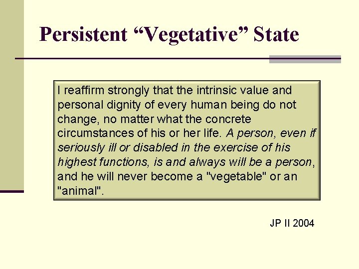 Persistent “Vegetative” State I reaffirm strongly that the intrinsic value and personal dignity of
