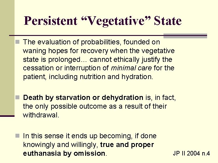 Persistent “Vegetative” State n The evaluation of probabilities, founded on waning hopes for recovery