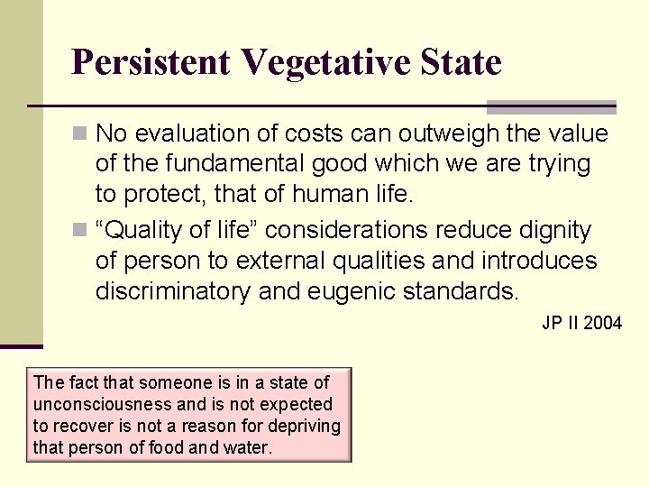 Persistent Vegetative State n No evaluation of costs can outweigh the value of the