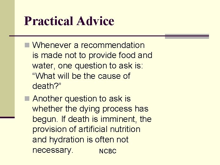 Practical Advice n Whenever a recommendation is made not to provide food and water,