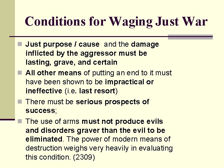 Conditions for Waging Just War n Just purpose / cause and the damage inflicted