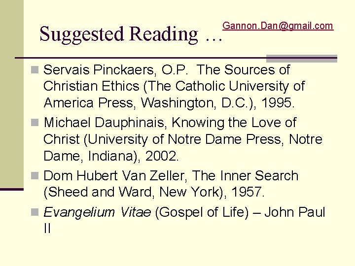 Gannon. Dan@gmail. com Suggested Reading … n Servais Pinckaers, O. P. The Sources of
