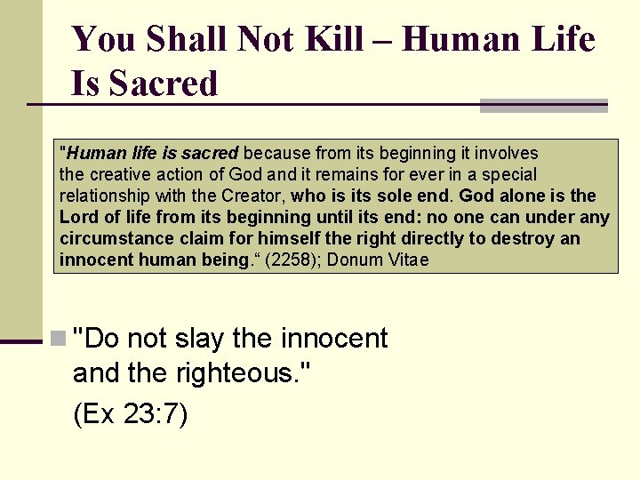 You Shall Not Kill – Human Life Is Sacred "Human life is sacred because