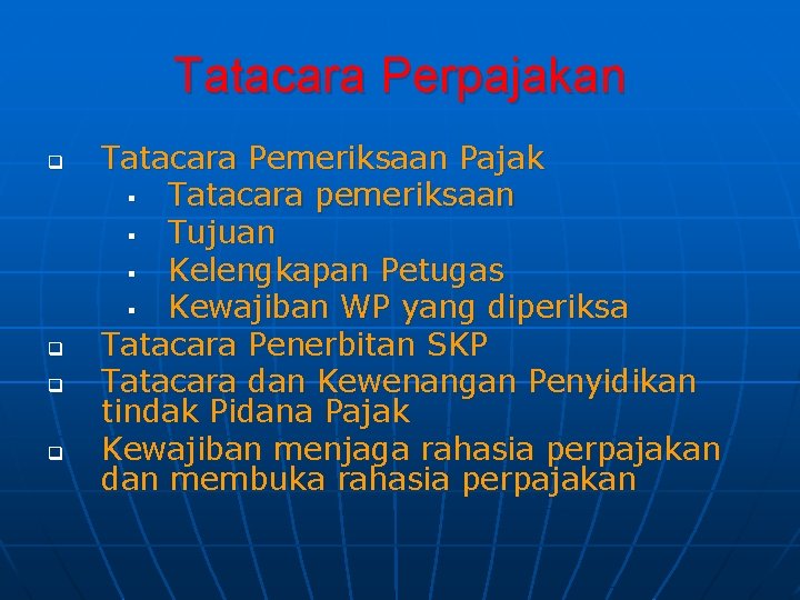 Tatacara Perpajakan q q Tatacara Pemeriksaan Pajak § Tatacara pemeriksaan § Tujuan § Kelengkapan