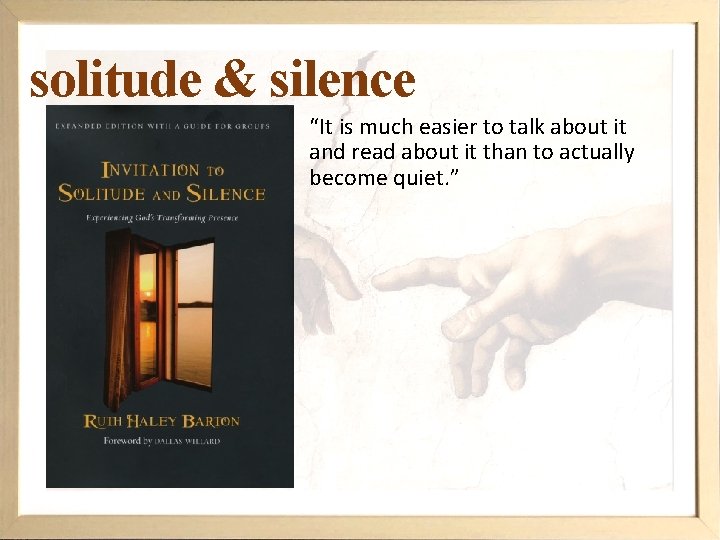 solitude & silence “It is much easier to talk about it and read about