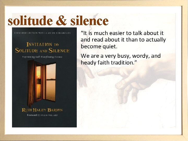 solitude & silence “It is much easier to talk about it and read about