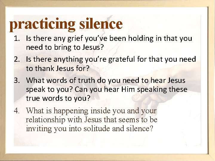 practicing silence 1. Is there any grief you’ve been holding in that you need