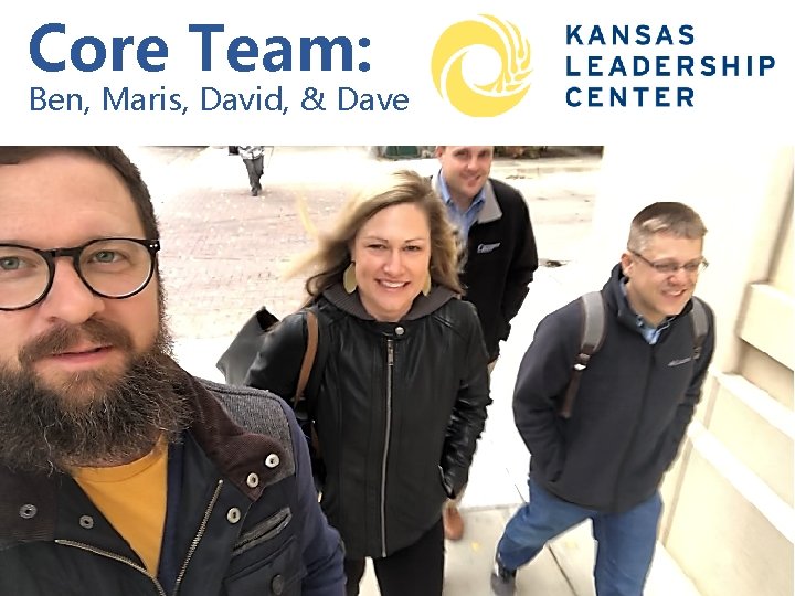 Core Team: Ben, Maris, David, & Dave 