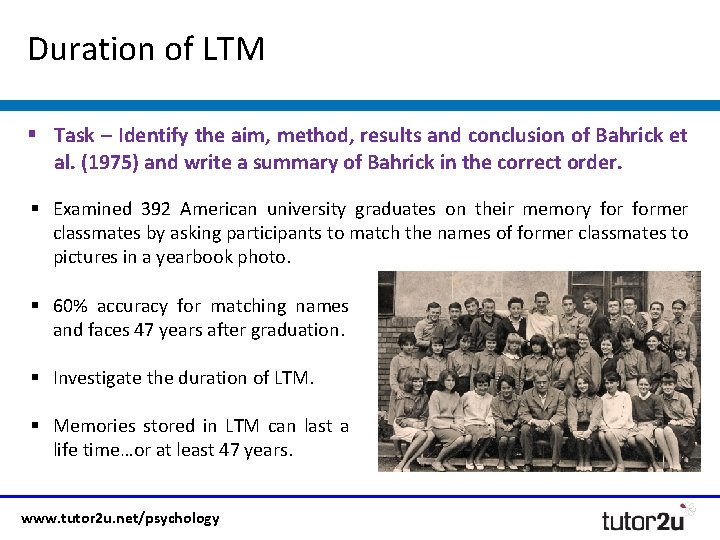 Duration of LTM § Task – Identify the aim, method, results and conclusion of