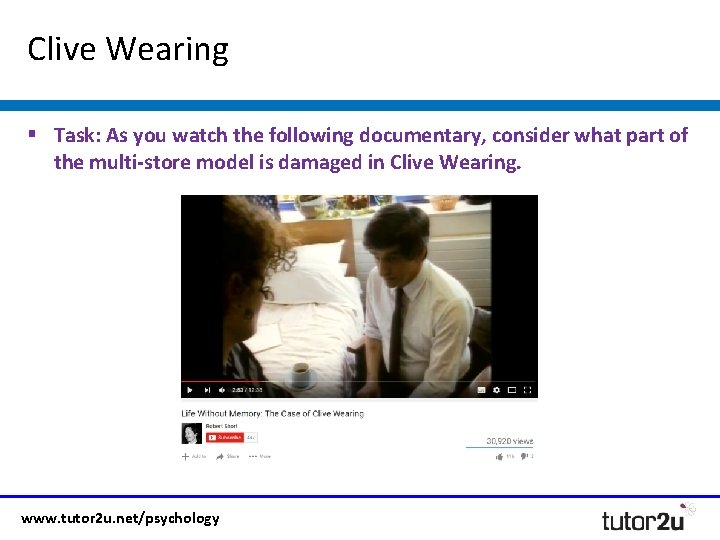 Clive Wearing § Task: As you watch the following documentary, consider what part of