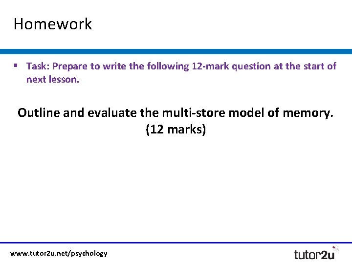 Homework § Task: Prepare to write the following 12 -mark question at the start