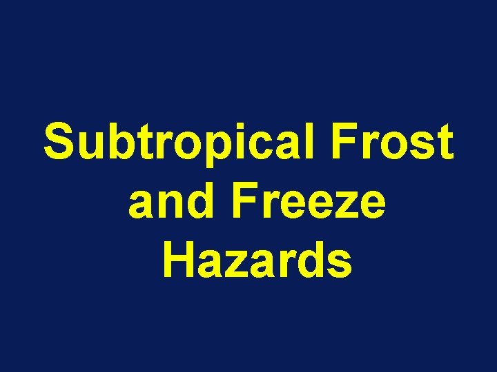 Subtropical Frost and Freeze Hazards 