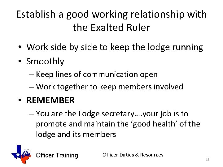 Establish a good working relationship with the Exalted Ruler • Work side by side