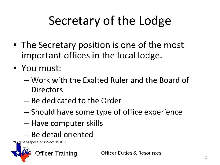 Secretary of the Lodge • The Secretary position is one of the most important