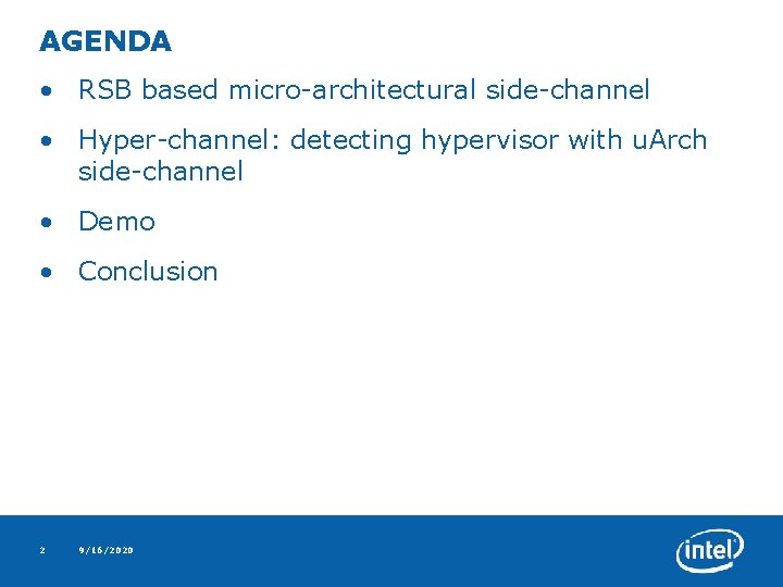 AGENDA • RSB based micro-architectural side-channel • Hyper-channel: detecting hypervisor with u. Arch side-channel