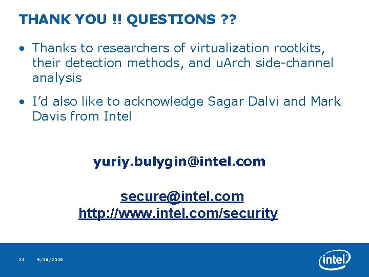 THANK YOU !! QUESTIONS ? ? • Thanks to researchers of virtualization rootkits, their