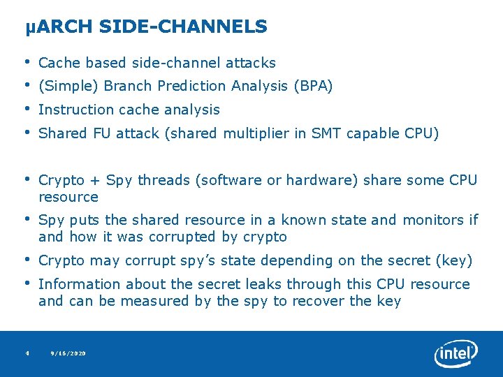 μARCH SIDE-CHANNELS • • Cache based side-channel attacks • Crypto + Spy threads (software