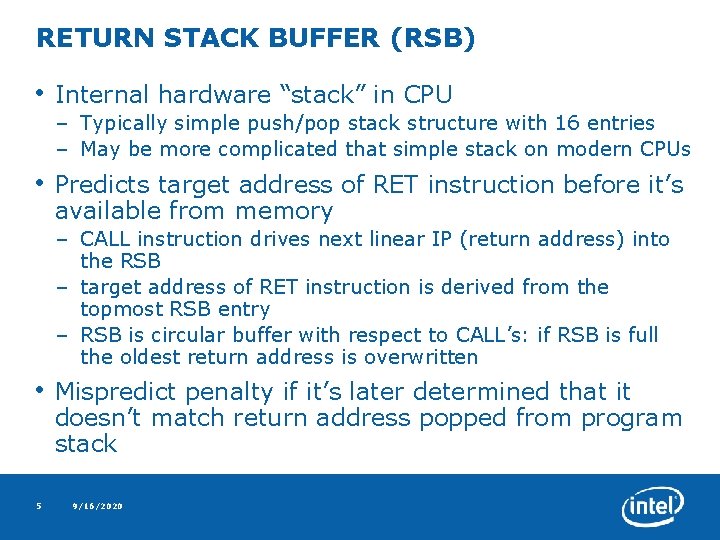 RETURN STACK BUFFER (RSB) • Internal hardware “stack” in CPU – Typically simple push/pop