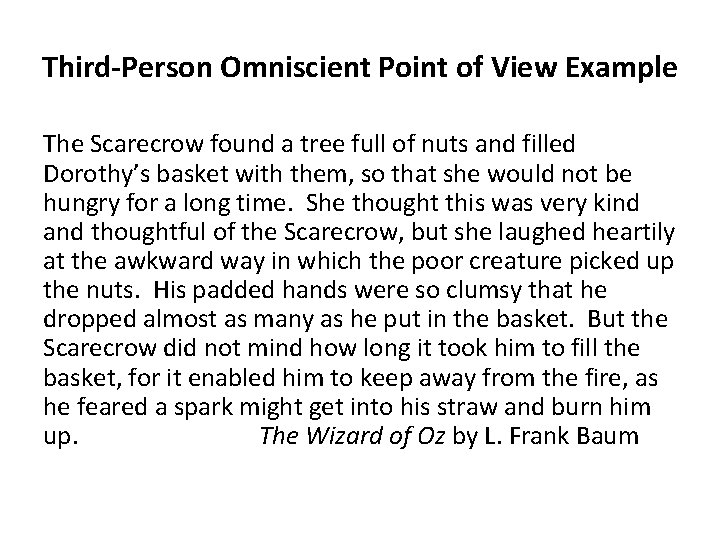 Third-Person Omniscient Point of View Example The Scarecrow found a tree full of nuts