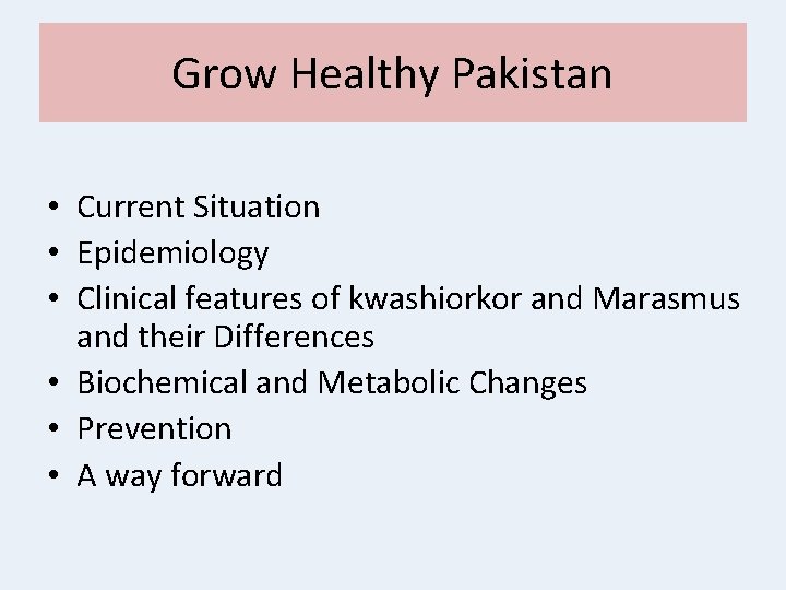 Grow Healthy Pakistan • Current Situation • Epidemiology • Clinical features of kwashiorkor and