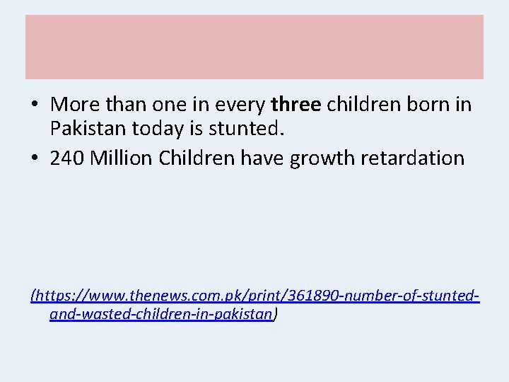  • More than one in every three children born in Pakistan today is