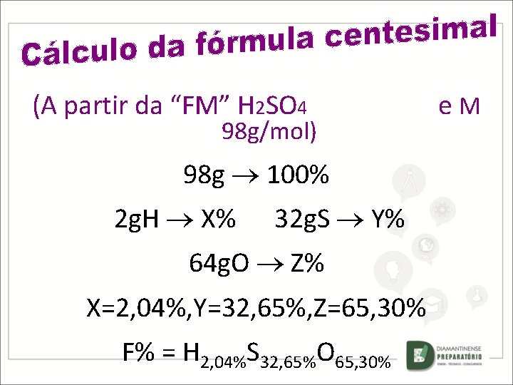 (A partir da “FM” H 2 SO 4 e M 98 g/mol) 98 g