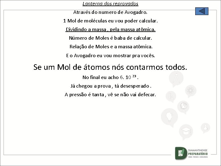 Lanterna dos reprovados Através do numero de Avogadro. 1 Mol de moléculas eu vou