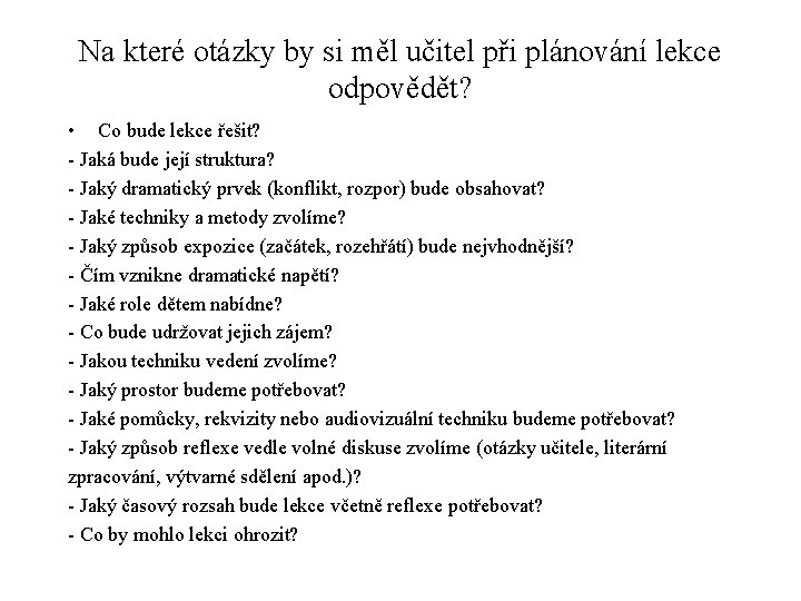 Na které otázky by si měl učitel při plánování lekce odpovědět? • Co bude