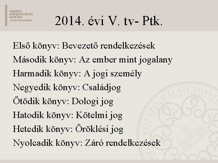 2014. évi V. tv- Ptk. Első könyv: Bevezető rendelkezések Második könyv: Az ember mint