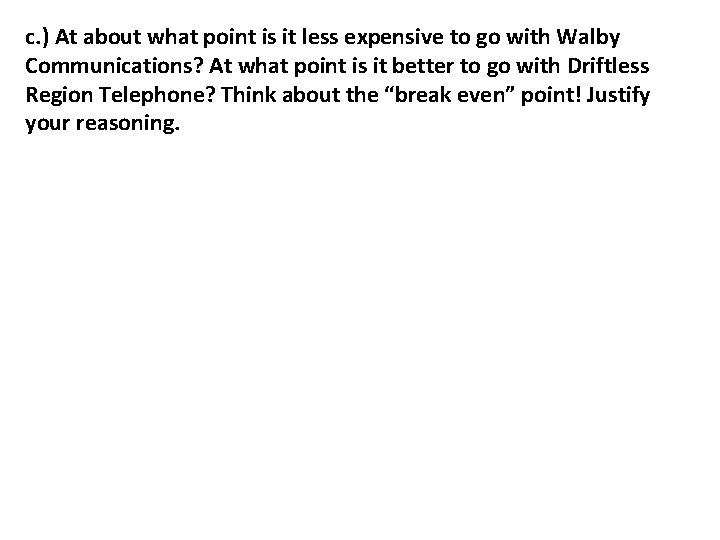 c. ) At about what point is it less expensive to go with Walby