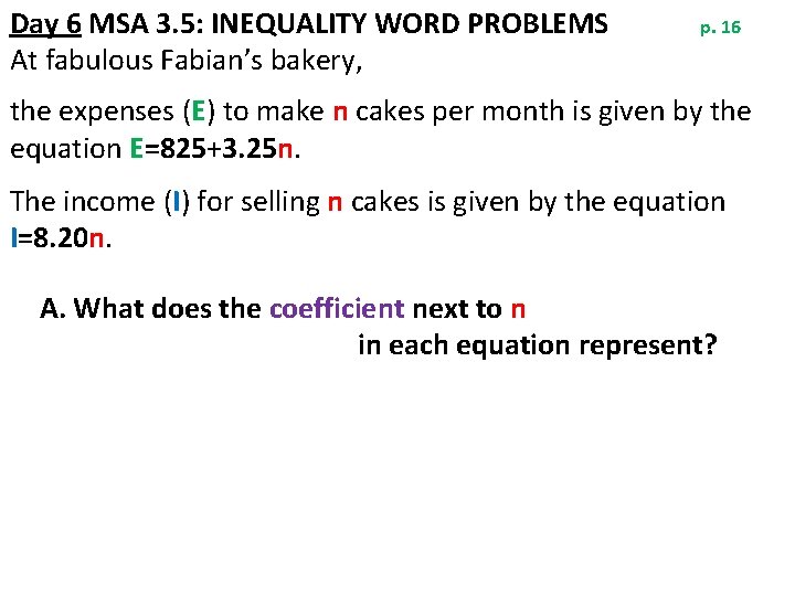 Day 6 MSA 3. 5: INEQUALITY WORD PROBLEMS p. 16 At fabulous Fabian’s bakery,
